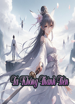 Ta Không Thành Tiên (Dịch)