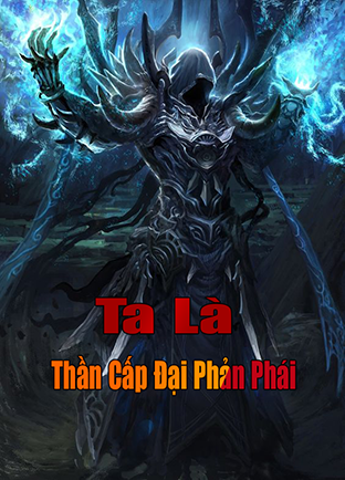 Ta Là Thần Cấp Đại Phản Phái (Dịch)