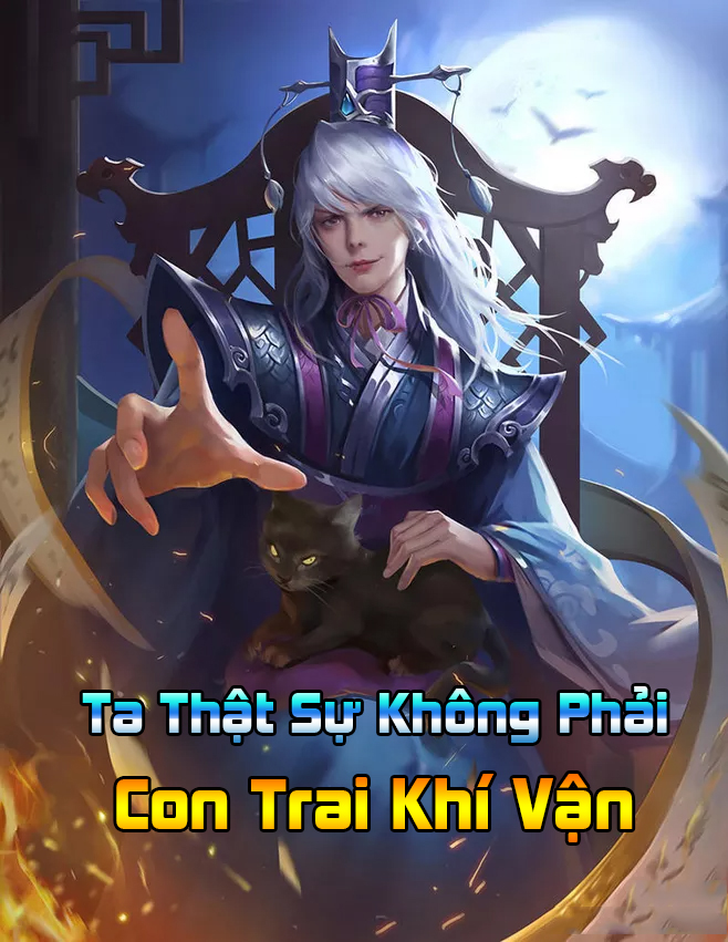 Ta Thực Sự Không Phải Con Trai Khí Vận (Dịch) (Đã Full)