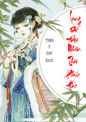 Thần Y Đột Kích: Long Đế Đại Nhân Thái Phúc Hắc