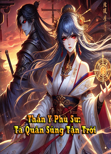 Thần Y Phù Sư: Tà Quân Sủng Tận Trời (Dịch)