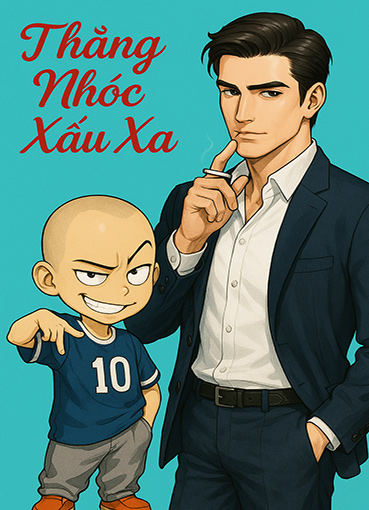 Thằng Nhóc Xấu Xa (Dịch) (Đã Full)