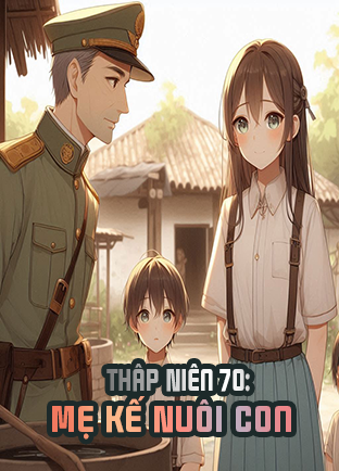 Thập Niên 70: Mẹ Kế Nuôi Con (Dịch)