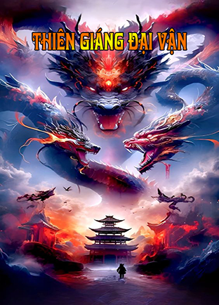Thiên Giáng Đại Vận (Dịch) (Đã Full)