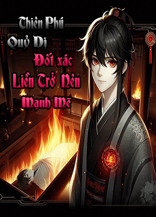 Thiên Phú Quỷ Dị, Đốt Xác Liền Trở Nên Mạnh Mẽ (Dịch)