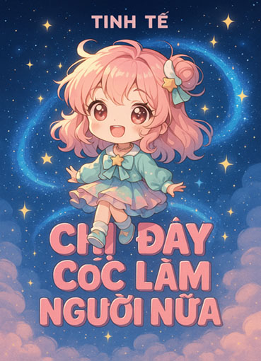 Tinh Tế: Chị Đây Cóc Làm Người Nữa (Dịch)