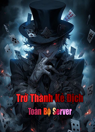 Kẻ Địch Của Toàn Bộ Server (Dịch) (Đã Full)