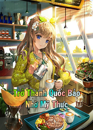 Trở Thành Quốc Bảo Nhờ Mỹ Thực (Dịch)
