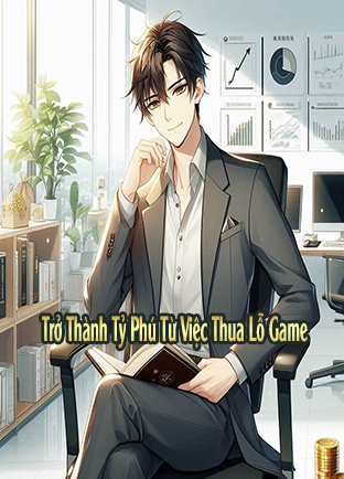 Trở Thành Tỷ Phú Từ Việc Thua Lỗ Game (Dịch)