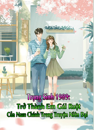 Trọng Sinh 1988: Trở Thành Em Gái Ruột Của Nam Chính (Dịch)