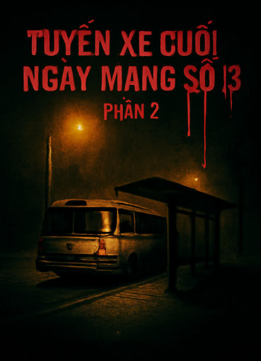 Tuyến xe cuối ngày mang số 13 - Phần 2 (Dịch) (Đã Full)