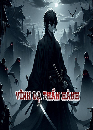 Vĩnh Dạ Thần Hành (Dịch) (Đã Full)