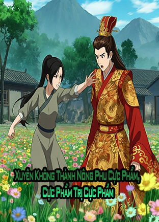 Xuyên Không Thành Nông Phu Cực Phẩm, Cực Phẩm Trị Cực Phẩm (Dịch)