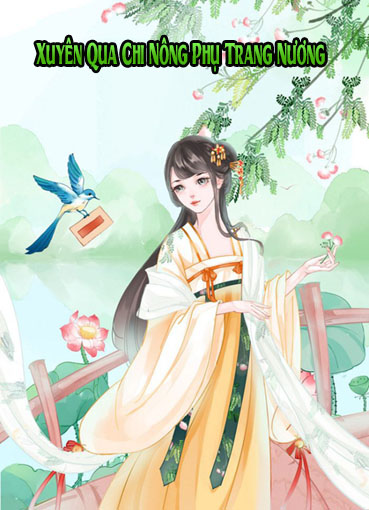 Xuyên Qua Chi Nông Phụ Trang Nương (Dịch) (Đã Full)