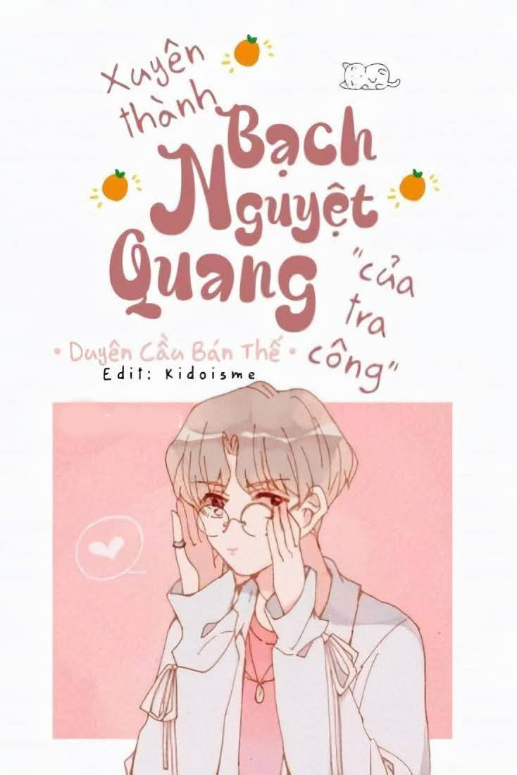 Xuyên Thành Bạch Nguyệt Quang Của Tra Công (Dịch)