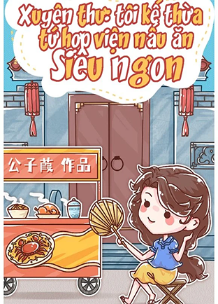 Xuyên Sách: Tôi Kế Thừa Tứ Hợp Viện Nấu Ăn Siêu Ngon (Dịch) (Đã Full)