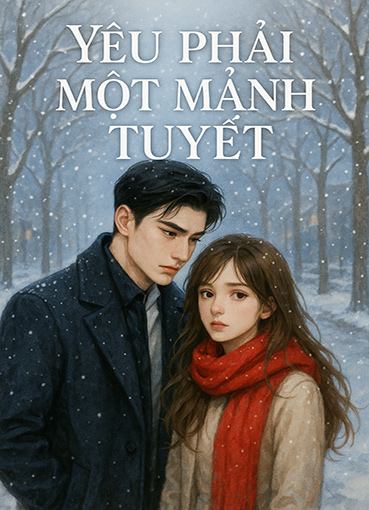 Yêu Phải Một Mảnh Tuyết (Dịch) (Đã Full)