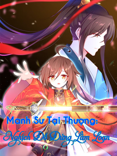 MANH SƯ TẠI THƯỢNG: NGHỊCH ĐỒ ĐỪNG LÀM LOẠN