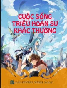 CUỘC SỐNG TRIỆU HOÁN SƯ KHÁC THƯỜNG