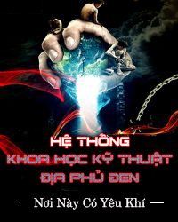 Hệ Thống Khoa Học Kỹ Thuật Địa Phủ Đen (Dịch)