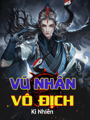 Vũ Nhân Vô Địch (Dịch)